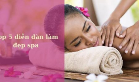 Top 5 diễn đàn spa làm đẹp chị em không thể bỏ qua